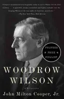 Woodrow Wilson: Wilson Wilson: Životopis - Woodrow Wilson: A Biography