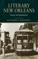 Literární New Orleans: Eseje a meditace (přepracované vydání) - Literary New Orleans: Essays and Meditations (Revised)
