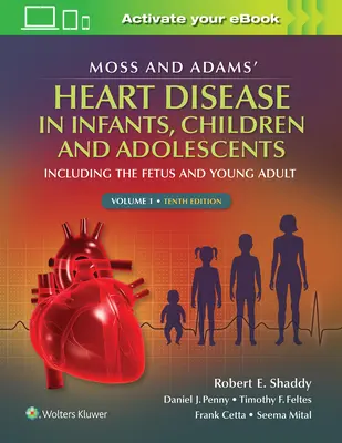 Moss & Adams' Heart Disease in Infants, Children, and Adolescents, 1: Including the Fetus and Young Adult (Srdeční choroby kojenců, dětí a dospívajících, 1: včetně plodu a mladého dospělého) - Moss & Adams' Heart Disease in Infants, Children, and Adolescents, 1: Including the Fetus and Young Adult