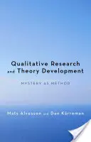 Kvalitativní výzkum a rozvoj teorie: Záhada jako metoda - Qualitative Research and Theory Development: Mystery as Method