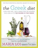 Řecká dieta: Vypadejte a ciťte se jako řecký bůh nebo bohyně a zhubněte až deset kilo za dva týdny - The Greek Diet: Look and Feel Like a Greek God or Goddess and Lose Up to Ten Pounds in Two Weeks