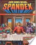 Naši bohové nosí spandex: Tajné dějiny komiksových hrdinů - Our Gods Wear Spandex: The Secret History of Comic Book Heroes
