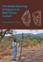 Střední doba kamenná v Nigérii v západoafrickém kontextu - The Middle Stone Age of Nigeria in Its West African Context