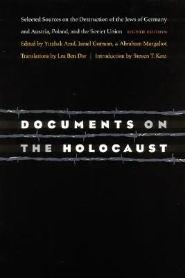 Dokumenty o holocaustu: Dokumenty o holocaustu: Vybrané prameny o likvidaci Židů v Německu a Rakousku, Polsku a Sovětském svazu - Documents on the Holocaust: Selected Sources on the Destruction of the Jews of Germany and Austria, Poland, and the Soviet Union
