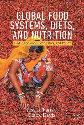 Globální potravinové systémy, stravování a výživa: Propojení vědy, ekonomiky a politiky - Global Food Systems, Diets, and Nutrition: Linking Science, Economics, and Policy