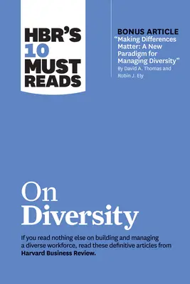 Hbr's 10 Must Reads on Diversity (s bonusovým článkem Making Differences Matter: A New Paradigm for Managing Diversity by David A. Thomas and Robin J. - Hbr's 10 Must Reads on Diversity (with Bonus Article Making Differences Matter: A New Paradigm for Managing Diversity by David A. Thomas and Robin J.