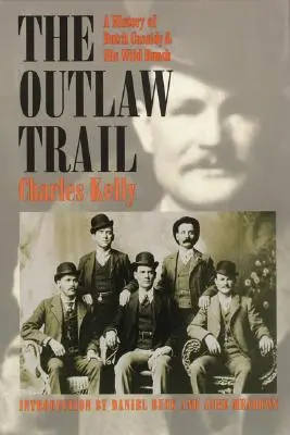 Stezka psanců: Historie Butche Cassidyho a jeho divoké bandy - Outlaw Trail: A History of Butch Cassidy and His Wild Bunch