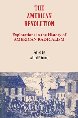 Americká revoluce: Zkoumání dějin amerického radikalismu - The American Revolution: Explorations in the History of American Radicalism