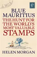 Modrý Mauricius: 2. svazek: Nejcennější známky na světě - Blue Mauritius: The Hunt for the World's Most Valuable Stamps