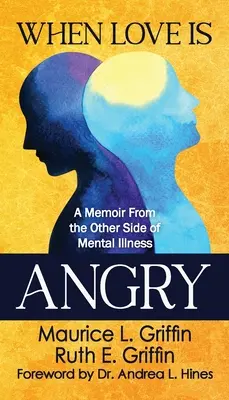 Když se láska zlobí: Vzpomínky z druhé strany duševní nemoci - When Love Is Angry: A Memoir From the Other Side of Mental Illness