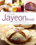 Jayeon Bread: Chléb s přírodními startéry: průvodce krok za krokem, jak vyrobit chléb bez hnětení s přírodními startéry - Jayeon Bread: A Step by Step Guide to Making No-Knead Bread with Natural Starters