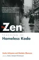 Zenové učení bezdomovce Kodo - The Zen Teaching of Homeless Kodo