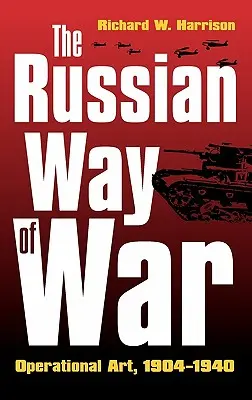 Ruský způsob vedení války: operační umění, 1904-1940 - The Russian Way of War: Operational Art, 1904-1940