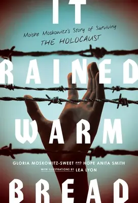 Pršelo teplý chléb: Příběh Moišeho Moskowitze o přežití holocaustu - It Rained Warm Bread: Moishe Moskowitz's Story of Surviving the Holocaust