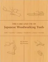 Péče o japonské dřevoobráběcí nástroje a jejich používání: Pily, hoblíky, dláta, měřidla, kameny - The Care and Use of Japanese Woodworking Tools: Saws, Planes, Chisels, Marking Gauges, Stones
