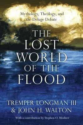 Ztracený svět potopy: Mytologie, teologie a debata o potopě: Ztracená potopa: jak se vypořádat s mytologií a teologií? - The Lost World of the Flood: Mythology, Theology, and the Deluge Debate