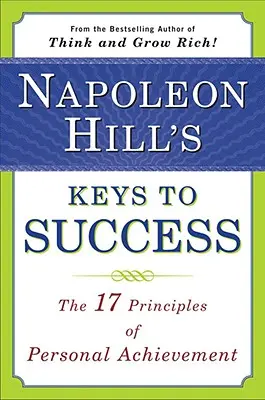 Napoleon Hill: Klíče k úspěchu: Kniha: Hillopeon: 17 principů osobního úspěchu - Napoleon Hill's Keys to Success: The 17 Principles of Personal Achievement