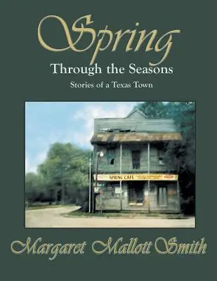 Jaro v průběhu ročních období: Příběhy texaského městečka - Spring Through the Seasons: Stories of a Texas Town