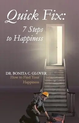 Rychlá náprava: Sedm kroků ke štěstí: Jak najít své štěstí: sedm kroků ke štěstí - Quick Fix: Seven Steps to Happiness: How to Find Your Happiness