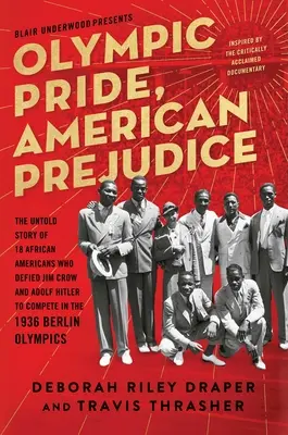 Olympijská pýcha, americká předpojatost: a Adolfu Hitlerovi, aby se zúčastnili olympijských her v Berlíně v roce 1936. - Olympic Pride, American Prejudice: The Untold Story of 18 African Americans Who Defied Jim Crow and Adolf Hitler to Compete in the 1936 Berlin Olympic