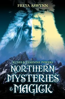Severské záhady a magie: Runy a ženské síly - Northern Mysteries and Magick: Runes & Feminine Powers