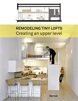 Přestavba malinkých podkrovních bytů: Vytvoření horního patra - Remodeling Tiny Lofts: Creating an Upper Level