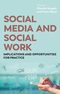 Sociální média a sociální práce: důsledky a příležitosti pro praxi - Social Media and Social Work: Implications and Opportunities for Practice