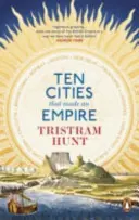 Deset měst, která vytvořila impérium - Ten Cities that Made an Empire