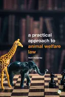 Praktický přístup k právu na ochranu zvířat: 2. vydání - A Practical Approach to Animal Welfare Law: 2nd Edition
