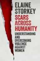 Jizvy napříč lidstvem: Pochopení a překonání násilí na ženách - Scars Across Humanity: Understanding and Overcoming Violence Against Women