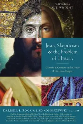 Ježíš, skepticismus a problém dějin: Kritéria a souvislosti ve studiu křesťanského původu - Jesus, Skepticism, and the Problem of History: Criteria and Context in the Study of Christian Origins