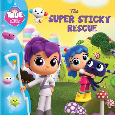 Pravda a duhové království: Super lepkavá záchrana - True and the Rainbow Kingdom: The Super Sticky Rescue