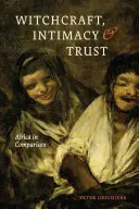 Čarodějnictví, intimita a důvěra: Afrika ve srovnání - Witchcraft, Intimacy, and Trust: Africa in Comparison