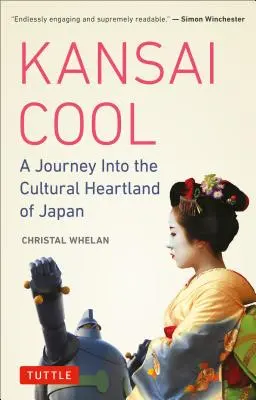 Kansai Cool: Cesta do kulturního srdce Japonska: Kansai Cool: Jak se dostat do Japonska? - Kansai Cool: A Journey Into the Cultural Heartland of Japan