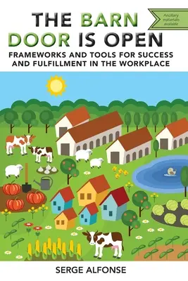 Dveře od stodoly jsou otevřené: Rámce a nástroje pro úspěch a naplnění na pracovišti - The Barn Door is Open: Frameworks and Tools for Success and Fulfillment in the Workplace