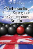 Porozumění etnické segregaci v současné Británii - Understanding Ethnic Segregation in Contemporary Britain
