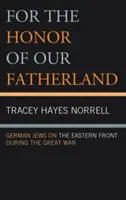Za čest naší vlasti: Němečtí Židé na východní frontě během Velké války - For the Honor of Our Fatherland: German Jews on the Eastern Front during the Great War