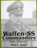 Velitelé Waffen-SS: a divizní velitelé jedné legendy: armádní, sboroví a divizní velitelé: Krger až Zimmermann - Waffen-SS Commanders: The Army, Corps and Divisional Leaders of a Legend: Krger to Zimmermann