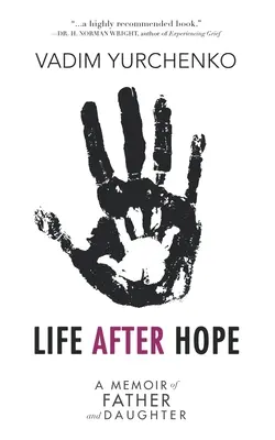 Život po naději: Vzpomínky otce a dcery - Life After Hope: A Memoir of Father and Daughter