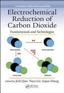 Elektrochemická redukce oxidu uhličitého: Základy a technologie - Electrochemical Reduction of Carbon Dioxide: Fundamentals and Technologies