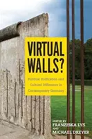 Virtuální zdi?: Politické sjednocování a kulturní rozdíly v současném Německu - Virtual Walls?: Political Unification and Cultural Difference in Contemporary Germany