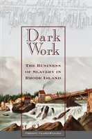 Temná práce: Obchod s otroky na Rhode Islandu - Dark Work: The Business of Slavery in Rhode Island