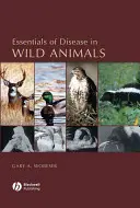 Základy nemocí volně žijících zvířat - Essentials of Disease in Wild Animals