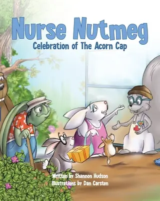 Sestra muškátová: Oslava žaludové čepice - Nurse Nutmeg: Celebration of the Acorn Cap