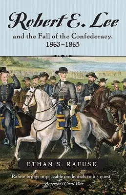 Robert E. Lee a pád Konfederace, 1863-1865 - Robert E. Lee and the Fall of the Confederacy, 1863-1865