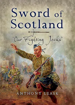 Skotský meč: „Naši bojovníci - The Sword of Scotland: 'Our Fighting Jocks'