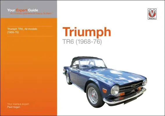 Triumph TR6 (1968-76): Vydání: TR6F (2016): Váš odborný průvodce běžnými problémy a jejich odstraňováním - Triumph TR6 (1968-76): Your Expert Guide to Common Problems & How to Fix Them