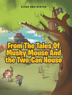 Z pohádek o Myšákovi Pižmovi a domku se dvěma plechovkami - From The Tales Of Mushy Mouse And the Two-Can House