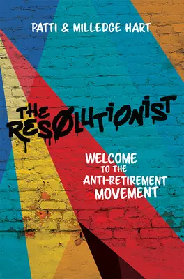 The Resolutionist (Řešitel): Vítejte v hnutí proti odchodu do důchodu - The Resolutionist: Welcome to the Anti-Retirement Movement