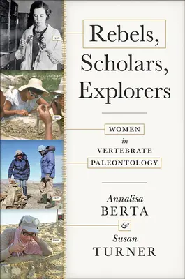 Rebelové, učenci, průzkumníci: Ženy v paleontologii obratlovců - Rebels, Scholars, Explorers: Women in Vertebrate Paleontology